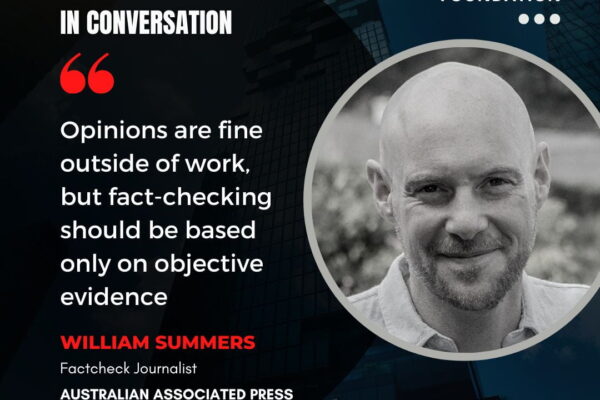IN CONVERSATION with William Summers , Factcheck Journalist, Australian Associated Press