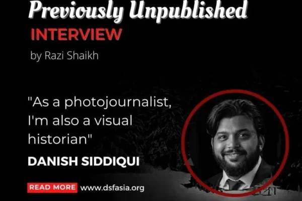 Previously Unpublished Interview with Danish Siddiqui