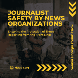 Read more about the article Journalist Safety by News Organizations: Ensuring the Protection of Those Reporting from the Front Lines