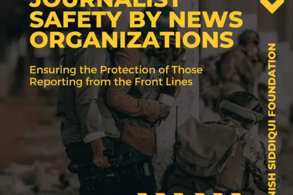 Journalist Safety by News Organizations: Ensuring the Protection of Those Reporting from the Front Lines
