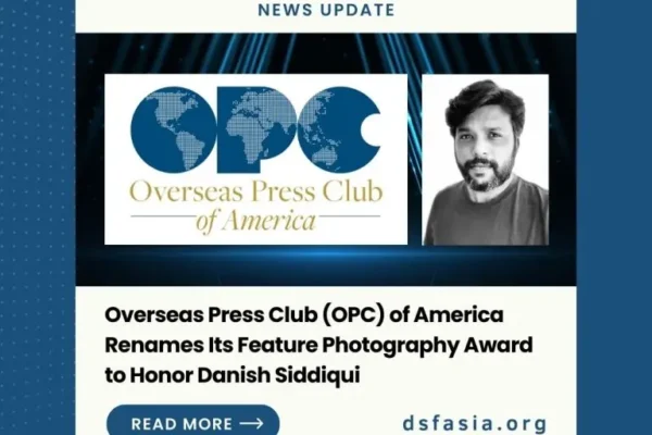 Overseas Press Club (OPC) of America Renames Its Feature Photography Award to Honor Danish Siddiqui