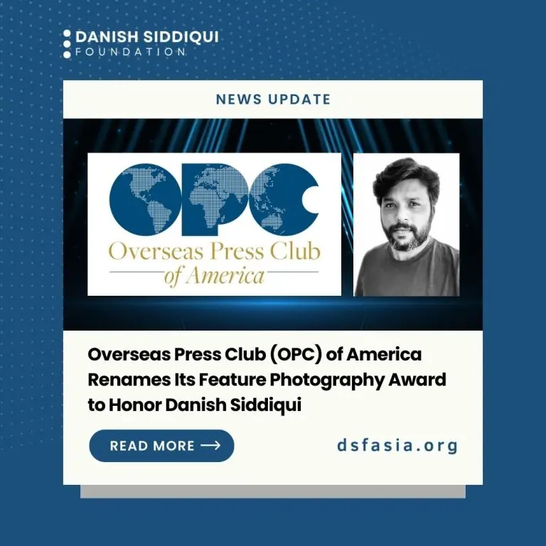 Overseas Press Club (OPC) of America Renames Its Feature Photography Award to Honor Danish Siddiqui