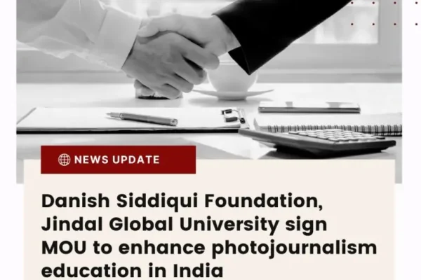 Danish Siddiqui Foundation, Jindal Global University sign MOU to enhance photojournalism education in India
